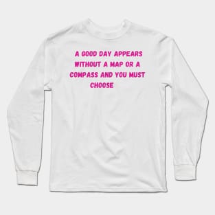 A good day appears quote - Euphoria Long Sleeve T-Shirt